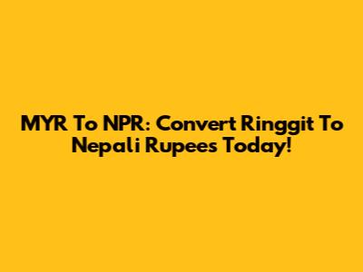 MYR To NPR: Convert Ringgit To Nepali Rupees Today!