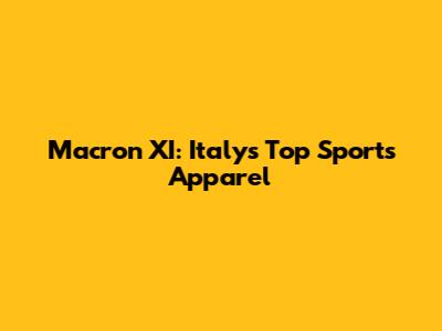 Macron XI: Italy's Top Sports Apparel