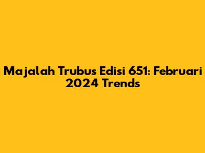 Majalah Trubus Edisi 651: Februari 2024 Trends