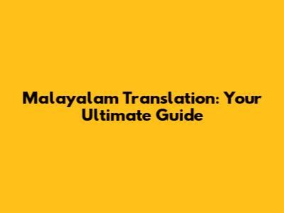 Malayalam Translation: Your Ultimate Guide