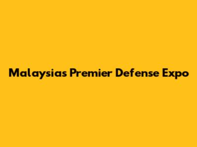 Malaysia's Premier Defense Expo