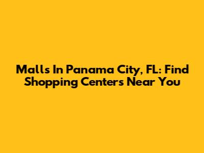 Malls In Panama City, FL: Find Shopping Centers Near You