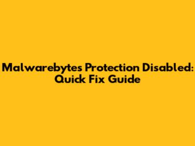 Malwarebytes Protection Disabled: Quick Fix Guide