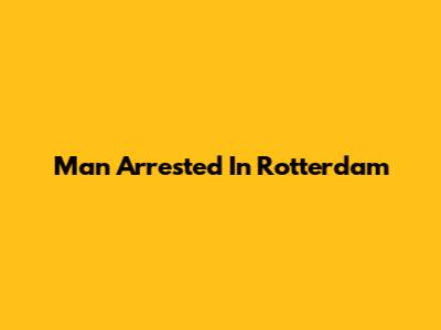 Man Arrested In Rotterdam