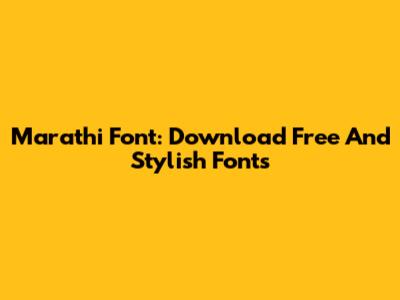 Marathi Font: Download Free And Stylish Fonts