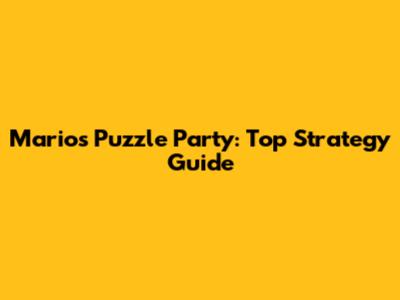 Mario's Puzzle Party: Top Strategy Guide