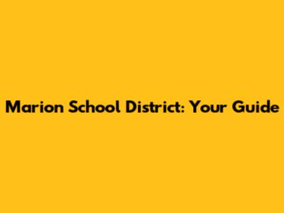 Marion School District: Your Guide