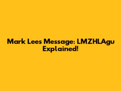 Mark Lee's Message: LMZHLAgu Explained!