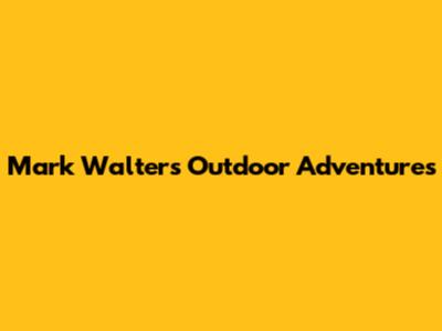 Mark Walters' Outdoor Adventures