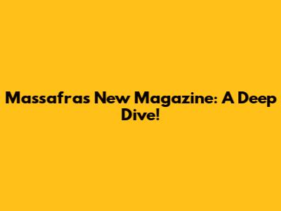 Massafra's New Magazine: A Deep Dive!