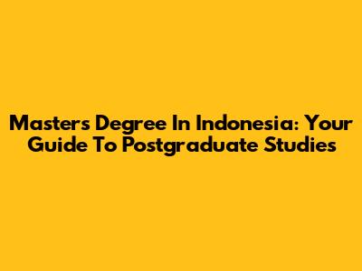Master's Degree In Indonesia: Your Guide To Postgraduate Studies