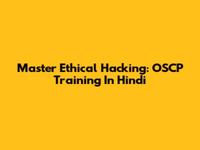 Master Ethical Hacking: OSCP Training In Hindi