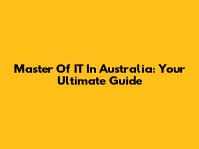 Master Of IT In Australia: Your Ultimate Guide