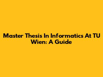 Master Thesis In Informatics At TU Wien: A Guide