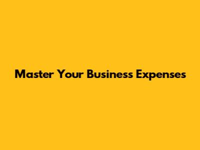Master Your Business Expenses