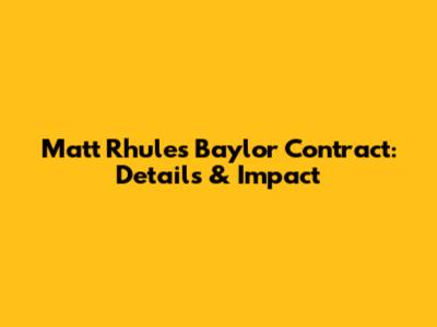 Matt Rhule's Baylor Contract: Details & Impact