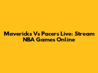 Mavericks Vs Pacers Live: Stream NBA Games Online