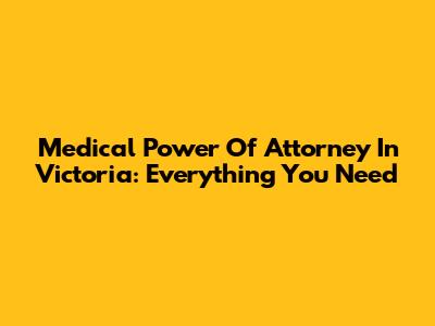 Medical Power Of Attorney In Victoria: Everything You Need