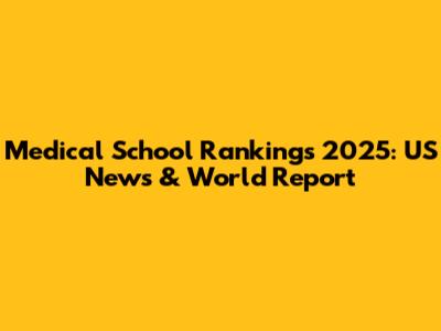 Medical School Rankings 2025: US News & World Report