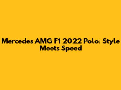Mercedes AMG F1 2022 Polo: Style Meets Speed