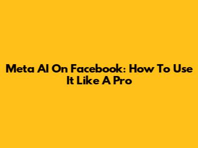 Meta AI On Facebook: How To Use It Like A Pro
