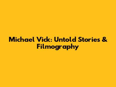 Michael Vick: Untold Stories & Filmography