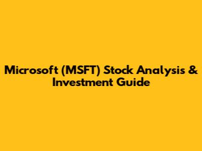 Microsoft (MSFT) Stock Analysis & Investment Guide