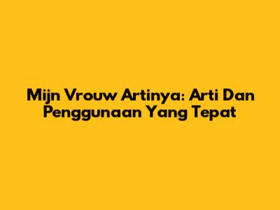 Mijn Vrouw Artinya: Arti Dan Penggunaan Yang Tepat