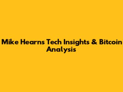 Mike Hearn's Tech Insights & Bitcoin Analysis