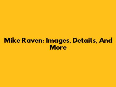 Mike Raven: Images, Details, And More