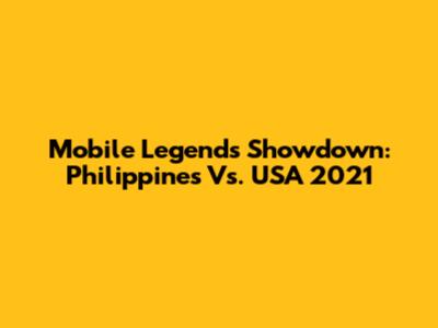 Mobile Legends Showdown: Philippines Vs. USA 2021