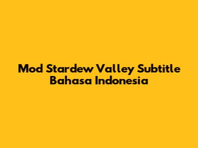 Mod Stardew Valley Subtitle Bahasa Indonesia
