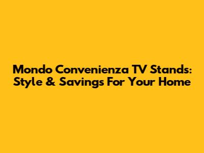 Mondo Convenienza TV Stands: Style & Savings For Your Home