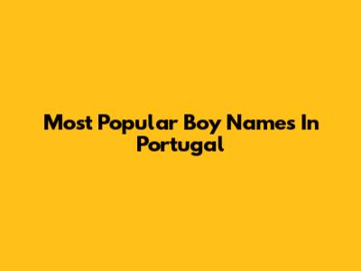 Most Popular Boy Names In Portugal