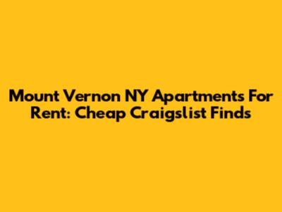 Mount Vernon NY Apartments For Rent: Cheap Craigslist Finds