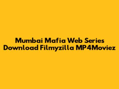 Mumbai Mafia Web Series Download Filmyzilla MP4Moviez