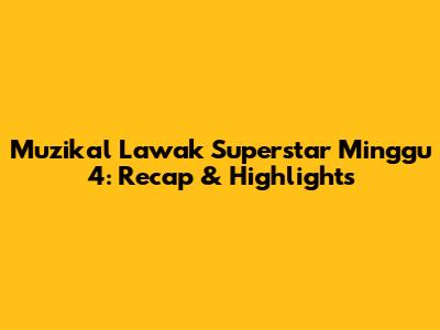 Muzikal Lawak Superstar Minggu 4: Recap & Highlights