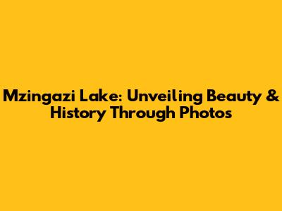 Mzingazi Lake: Unveiling Beauty & History Through Photos