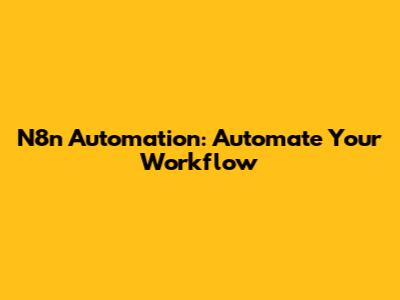 N8n Automation: Automate Your Workflow