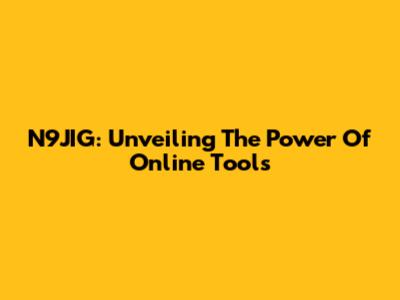 N9JIG: Unveiling The Power Of Online Tools