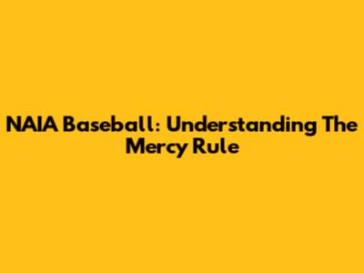 NAIA Baseball: Understanding The Mercy Rule