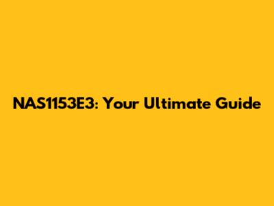 NAS1153E3: Your Ultimate Guide