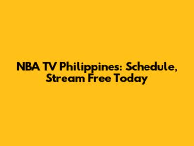 NBA TV Philippines: Schedule, Stream Free Today