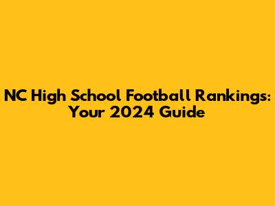 NC High School Football Rankings: Your 2024 Guide