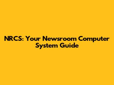 NRCS: Your Newsroom Computer System Guide