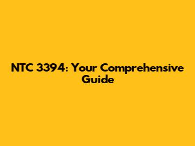 NTC 3394: Your Comprehensive Guide
