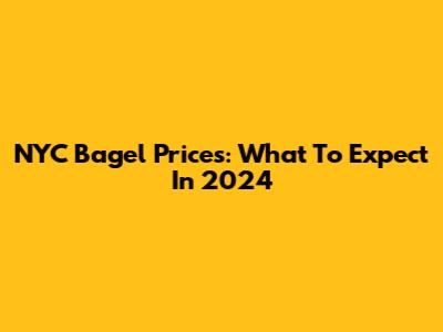 NYC Bagel Prices: What To Expect In 2024