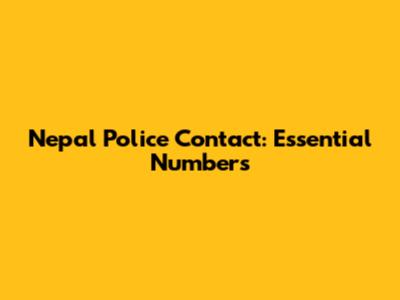 Nepal Police Contact: Essential Numbers