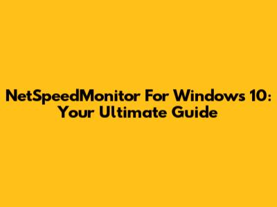 NetSpeedMonitor For Windows 10: Your Ultimate Guide