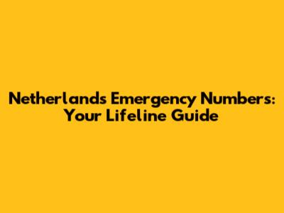 Netherlands Emergency Numbers: Your Lifeline Guide